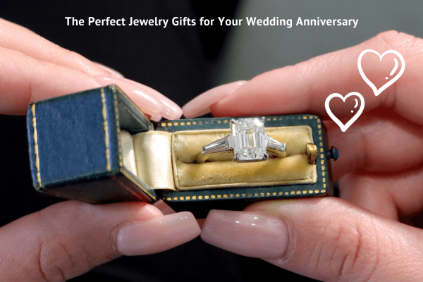 The Perfect Jewelry Gifts for Every Wedding Anniversary 